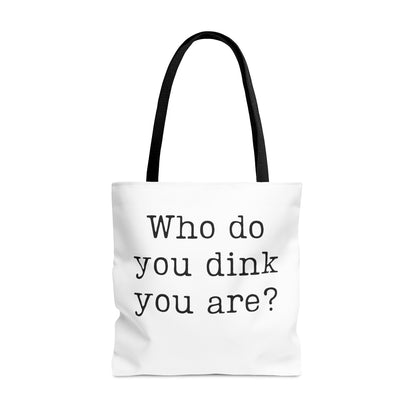 Who Do You Dink You Are? Tote Bag