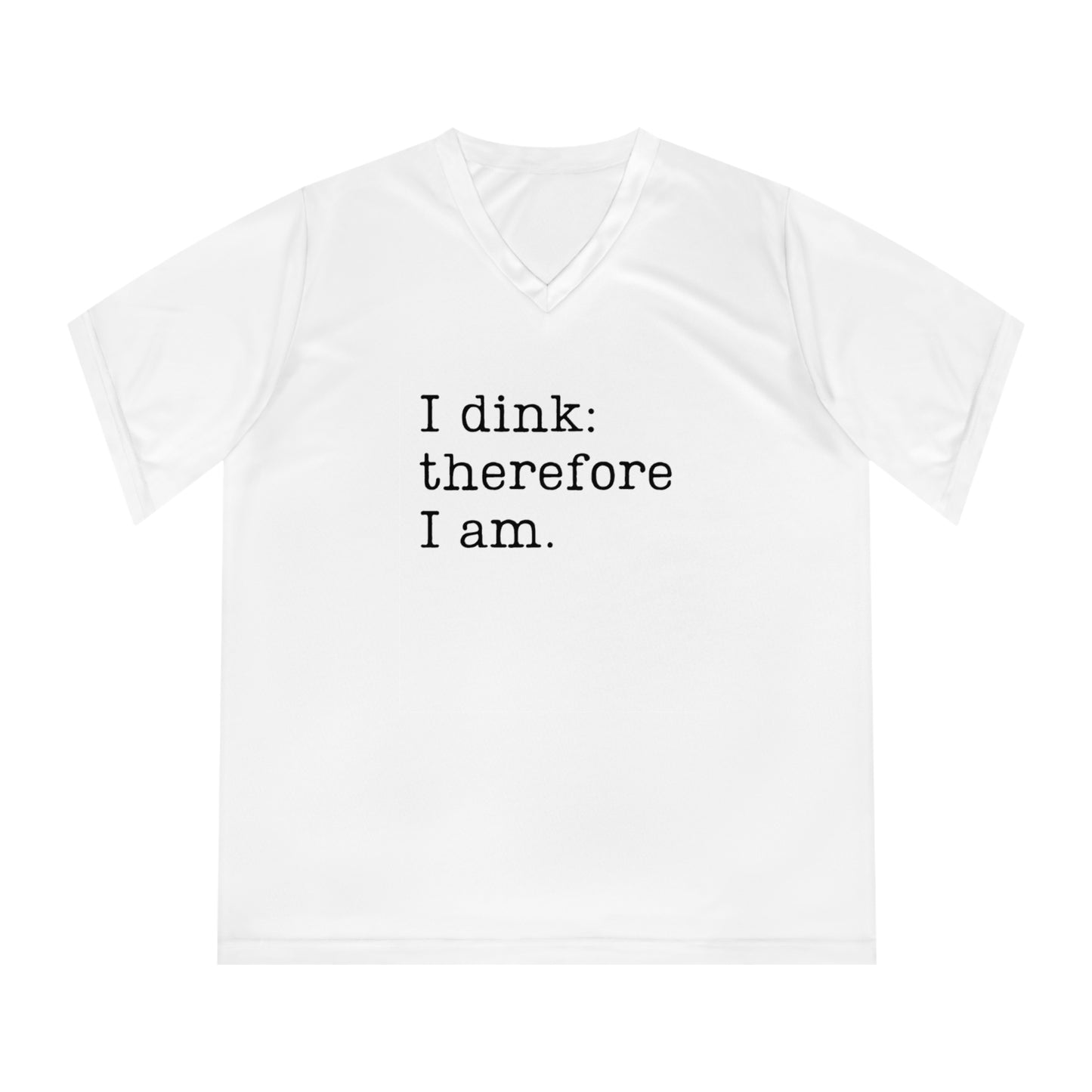 I Dink: Therefore I Am. Women's Performance V-Neck