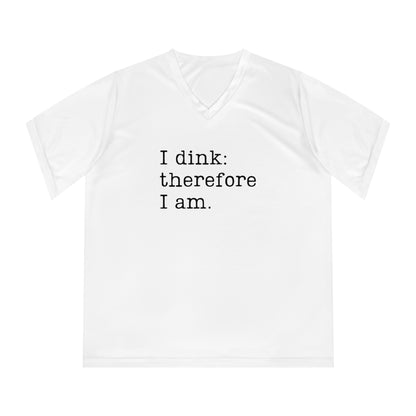 I Dink: Therefore I Am. Women's Performance V-Neck