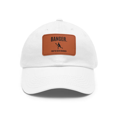 Banger.  You've Been Warned.  Baseball Cap with Leather Patch