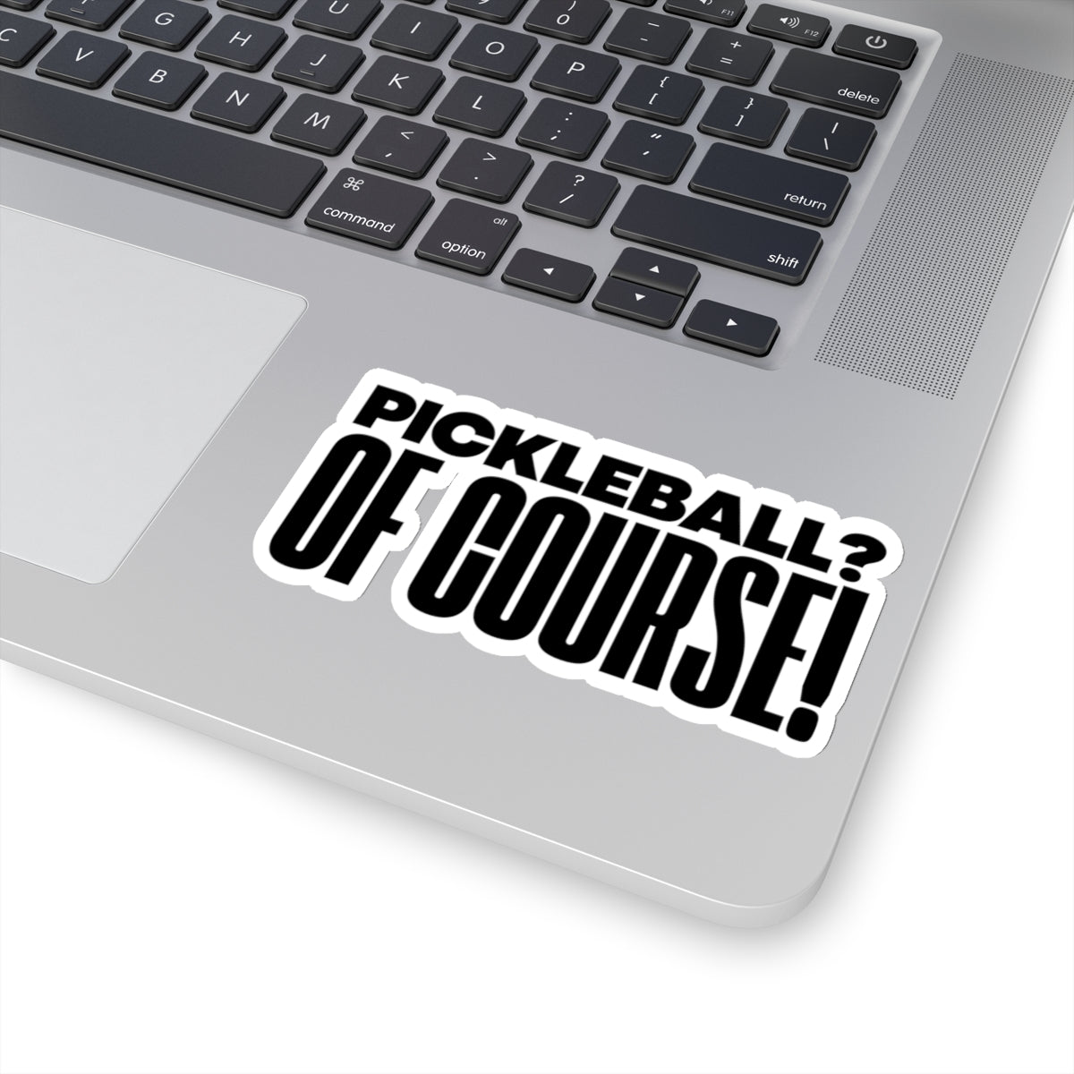 Pickleball?  Of Course! Kiss Cut Sticker