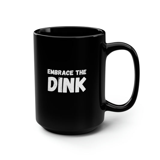 Embrace The Dink 15 Oz Black Coffee Mug