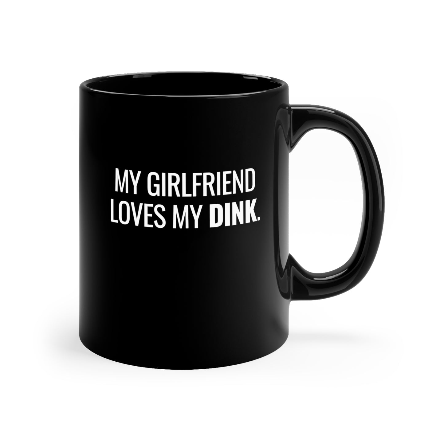 My Girlfriend Loves My Dink 11 Oz Black Coffee Mug