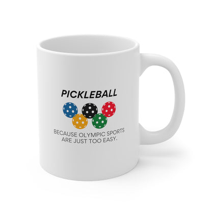 Pickleball.  Because Olympic Sports Are Just Too Easy. 11 Oz White Coffee Mug