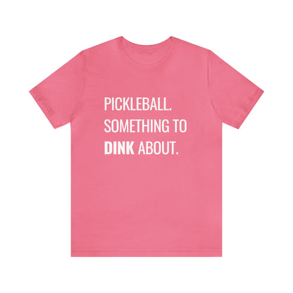 Pickleball.  Something To Dink About. Bella+Canvas