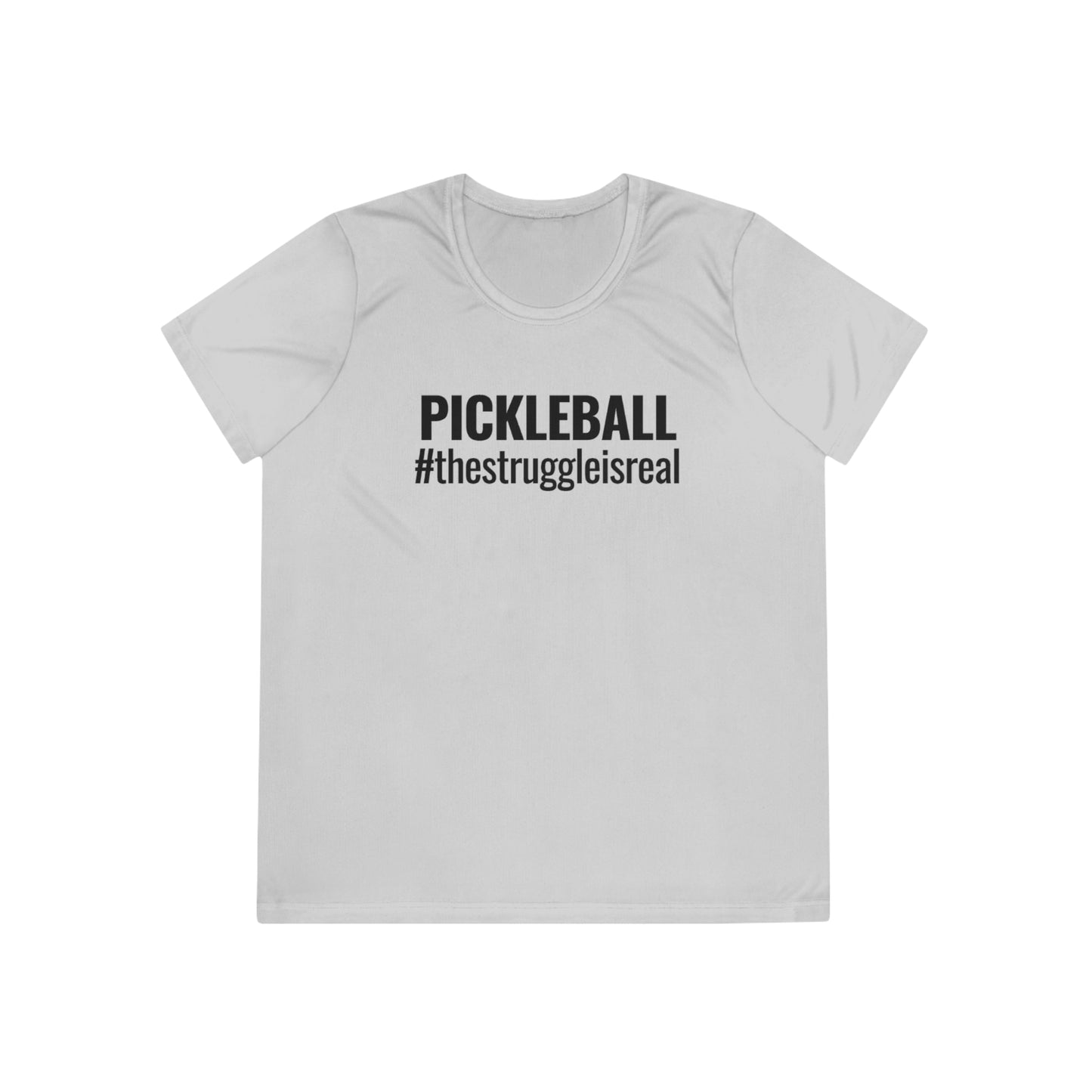 Pickleball #thestruggleisreal Women's Moisture Wicking