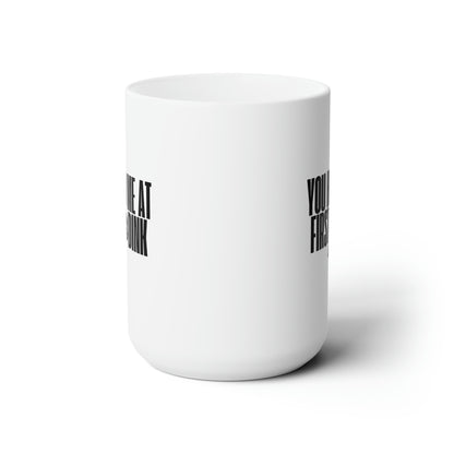 You Had Me At First Dink 15 Oz White Coffee Mug