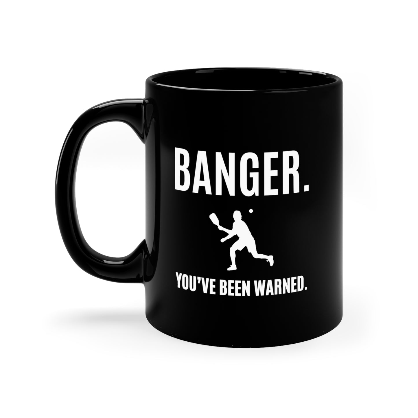 Banger.  You've Been Warned. 11 Oz Black Coffee Mug