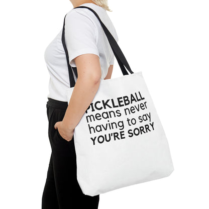 Pickleball Means Never Having To Say You're Sorry Tote Bag