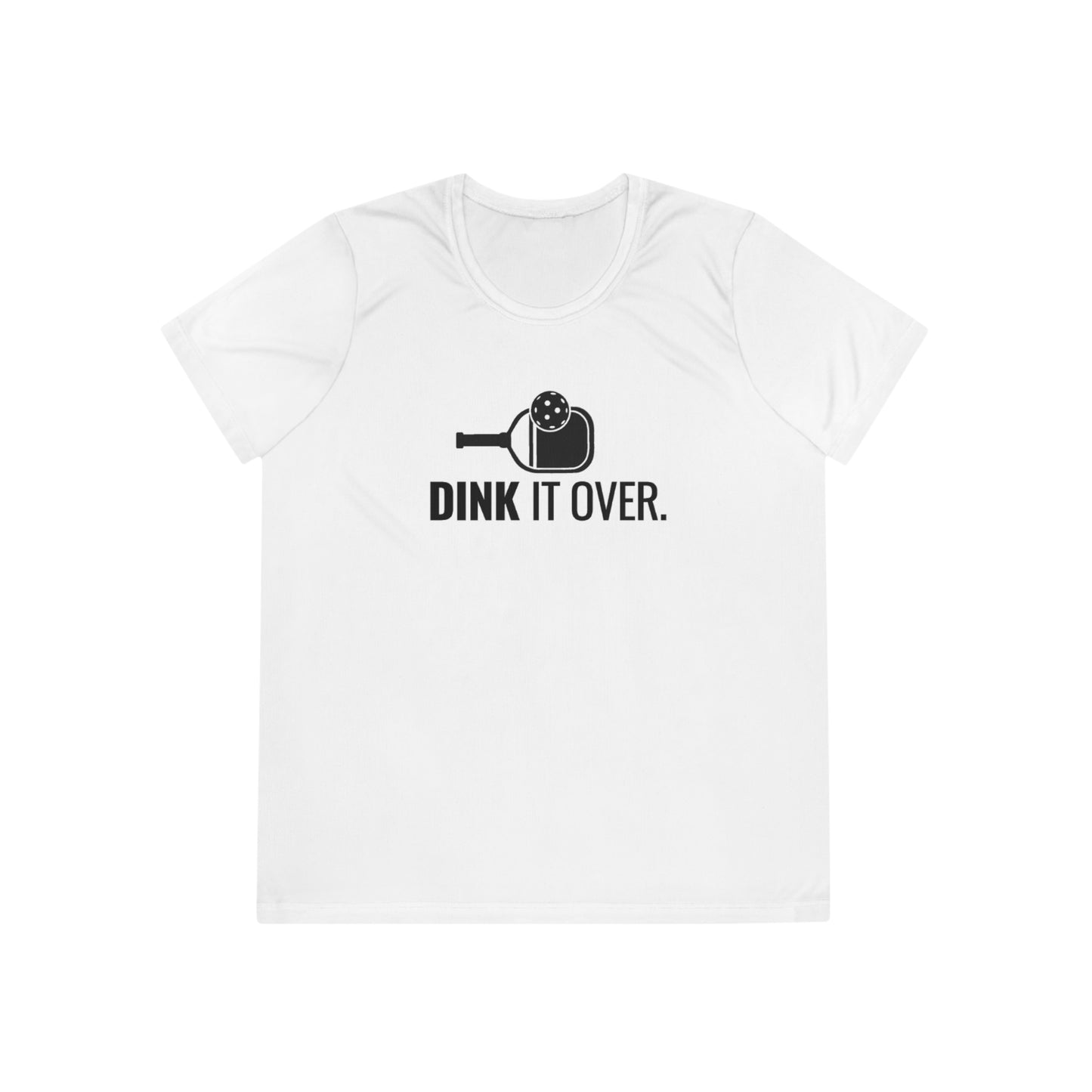 Dink It Over. Women's Moisture Wicking