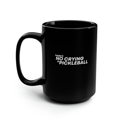 There's No Crying In Pickleball 15 Oz Black Coffee Mug