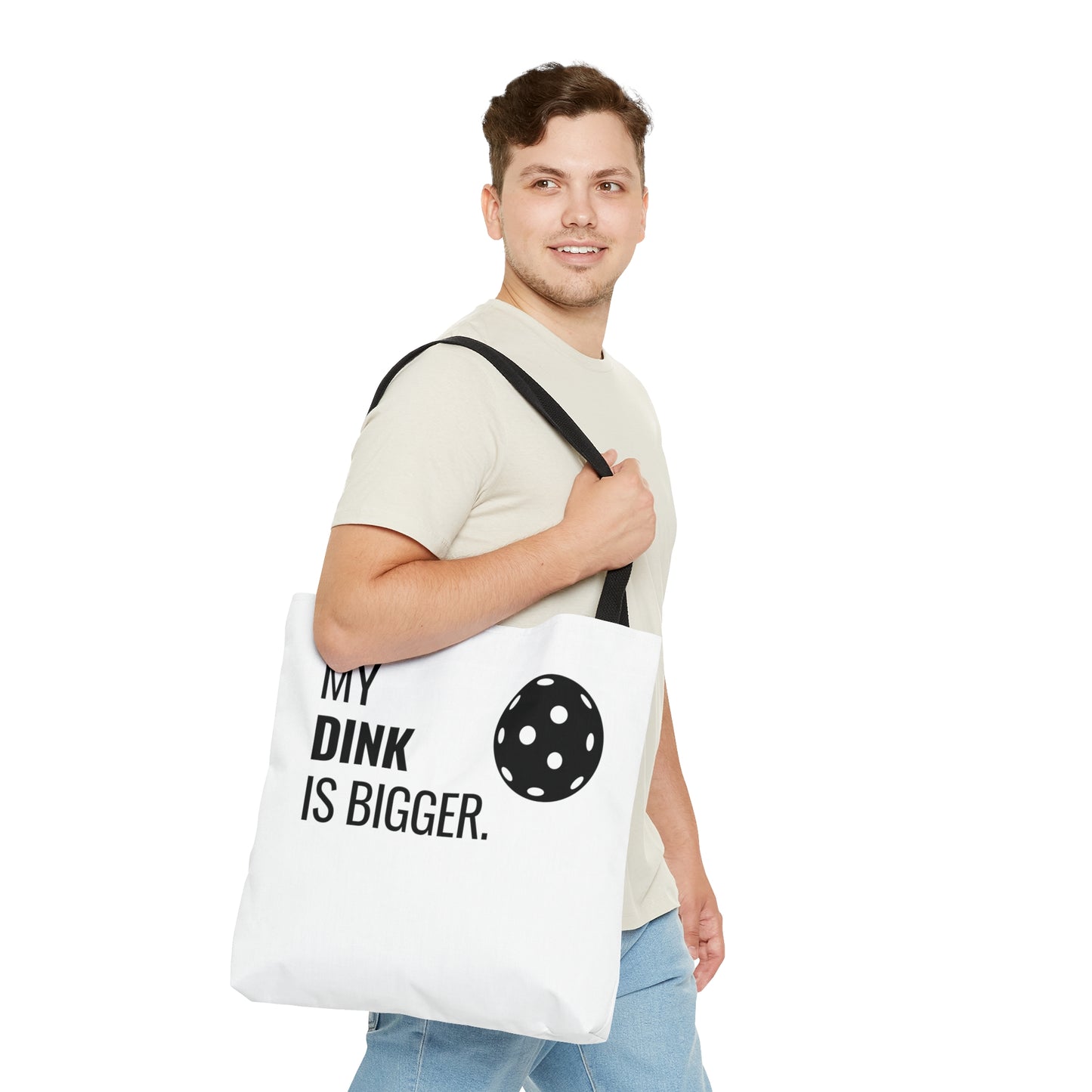 My Dink Is Bigger Tote Bag