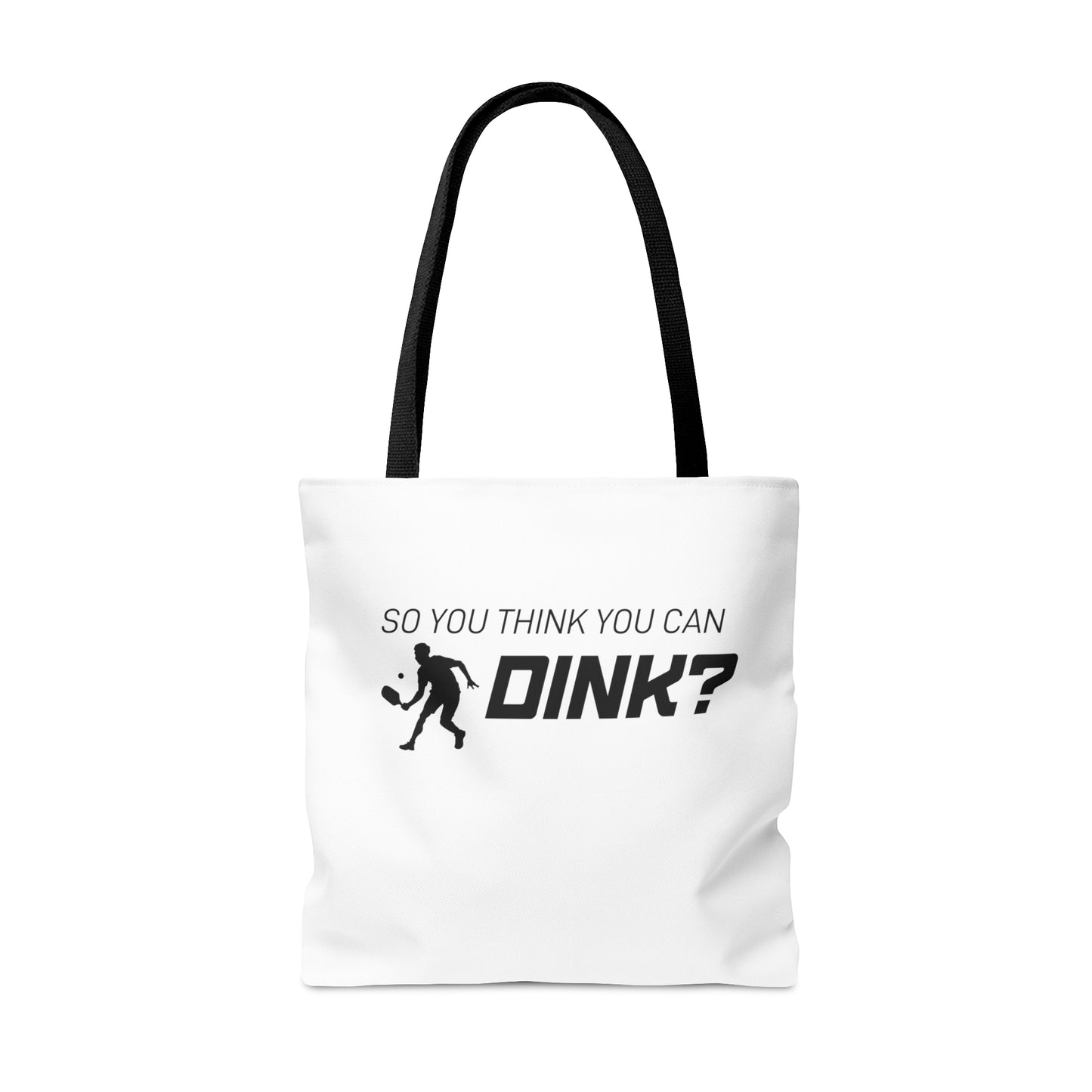 So You Think You Can Dink? Tote Bag