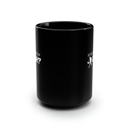 So You Think You Can Dink? 15 Oz Black Coffee Mug