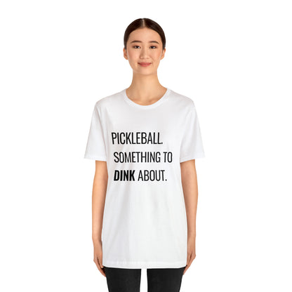 Pickleball.  Something To Dink About. Bella+Canvas