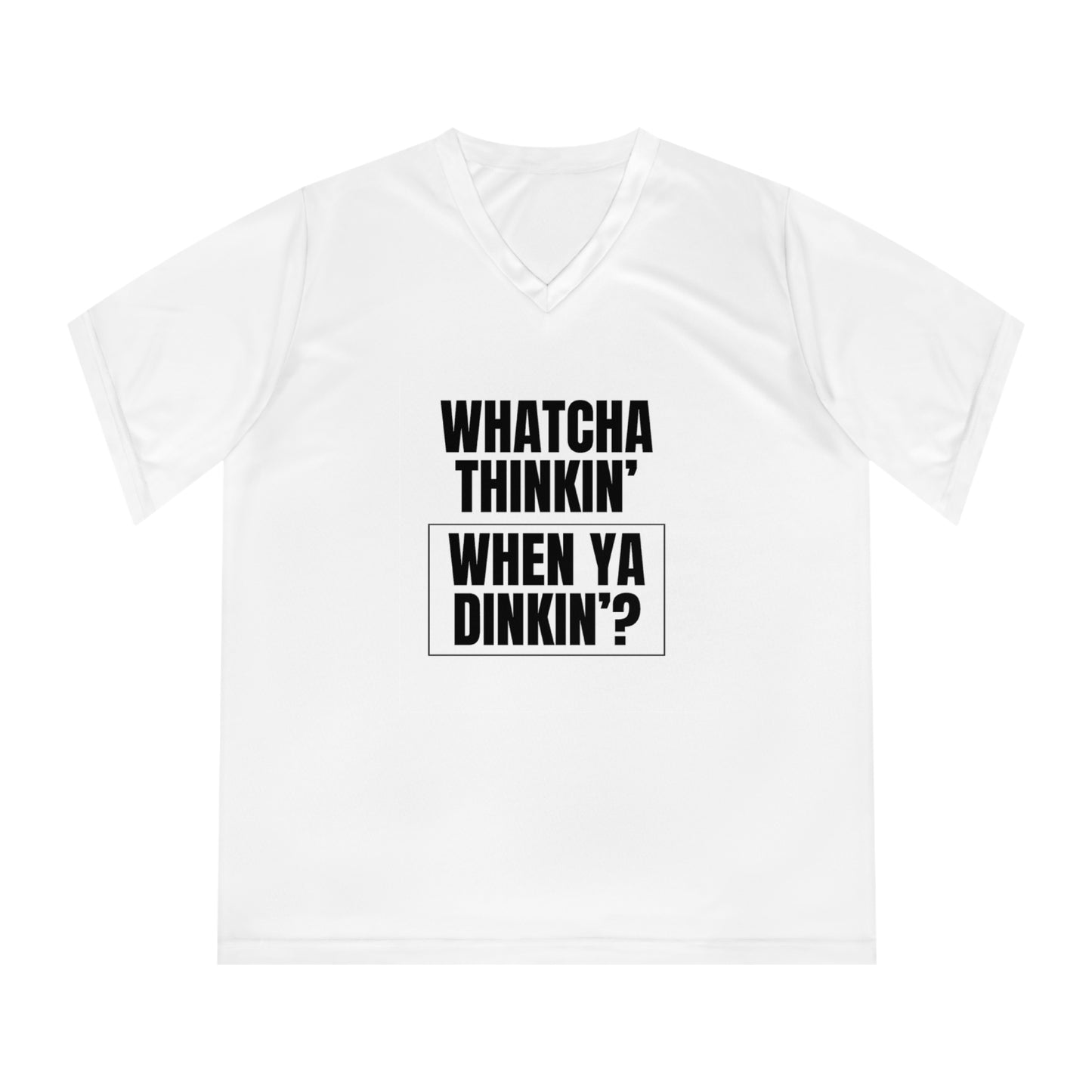 Whatcha Thinkin' When Ya Dinkin'? Women's Performance V-Neck