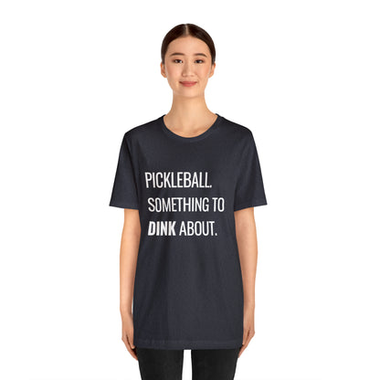 Pickleball.  Something To Dink About. Bella+Canvas