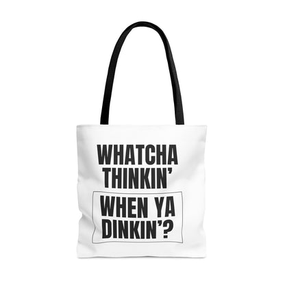 Whatcha Thinkin' When Ya Dinkin'? Tote Bag