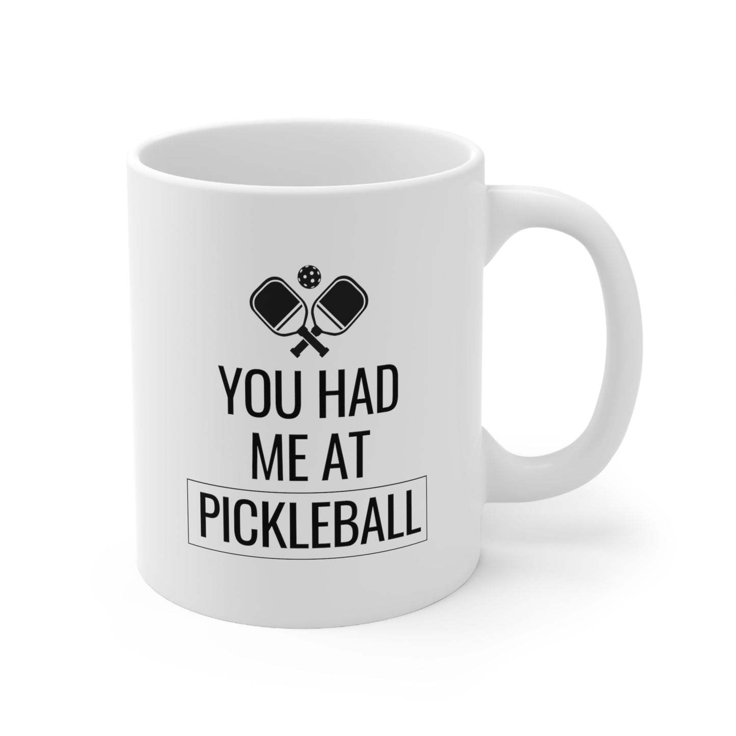 You Had Me At Pickleball 11 Oz White Coffee Mug