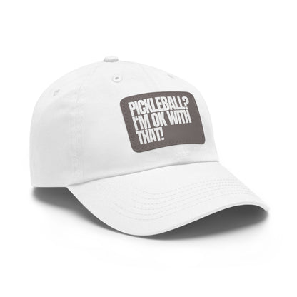 Pickleball?  I'm OK With That! Baseball Cap with Leather Patch