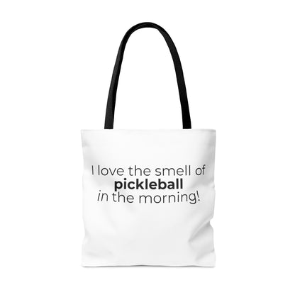 I Love The Smell Of Pickleball In The Morning Tote Bag