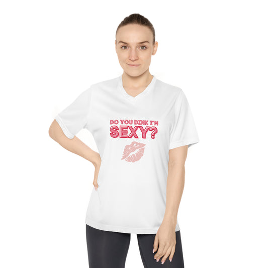 Do You Dink I'm Sexy? Color Imprint. Women's Performance V-Neck