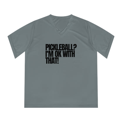 Pickleball? I'm OK With That! Women's Performance V-Neck