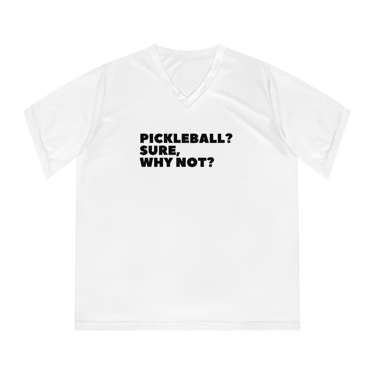 Pickleball? Sure, Why Not? Women's Performance V-Neck