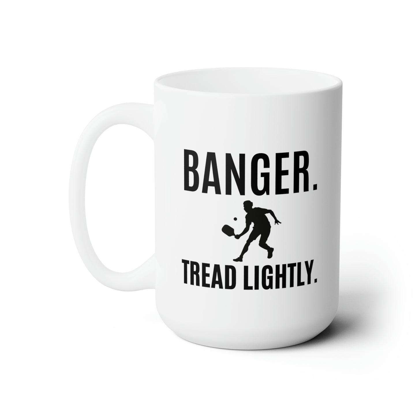 Banger. Tread Lightly. 15 Oz White Coffee Mug