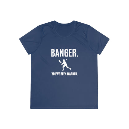 Banger. You've Been Warned. Women's Moisture Wicking