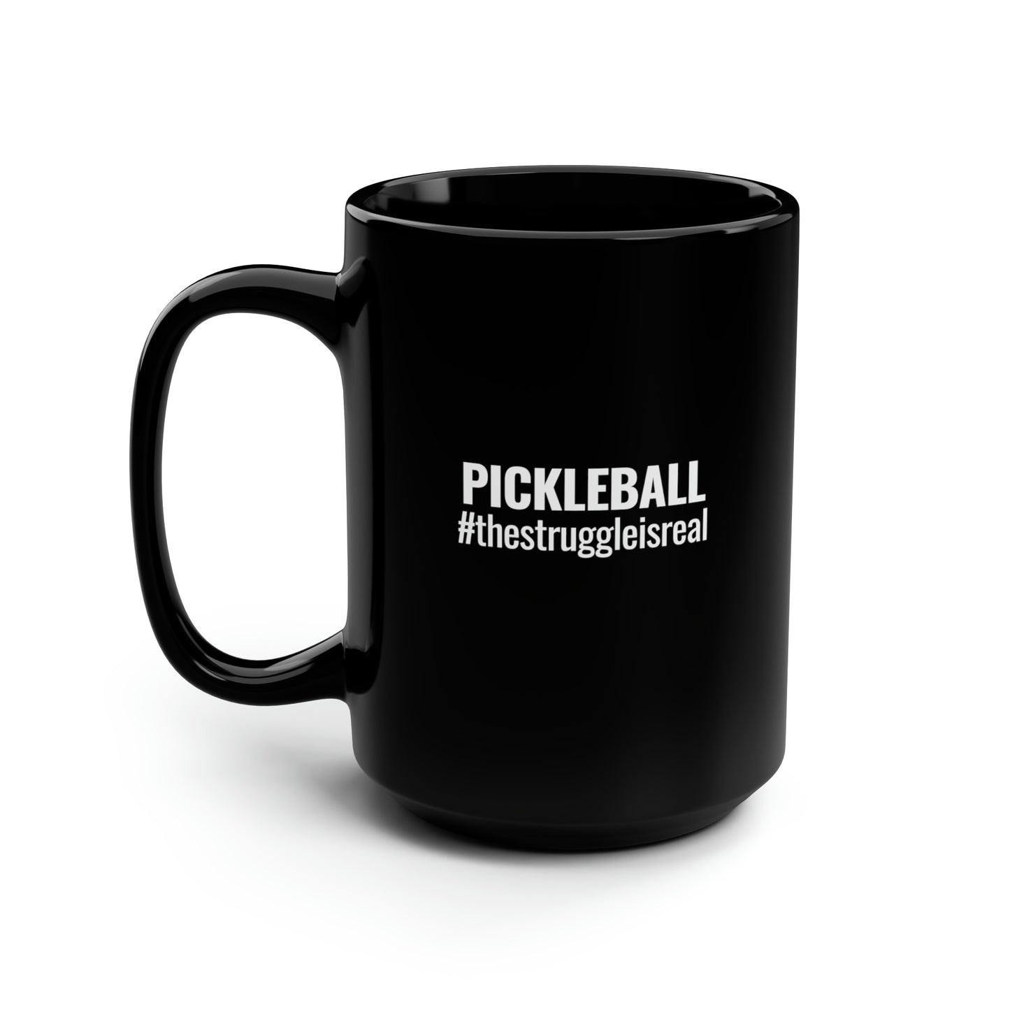 Pickleball #thestruggleisreal 15 Oz Black Coffee Mug