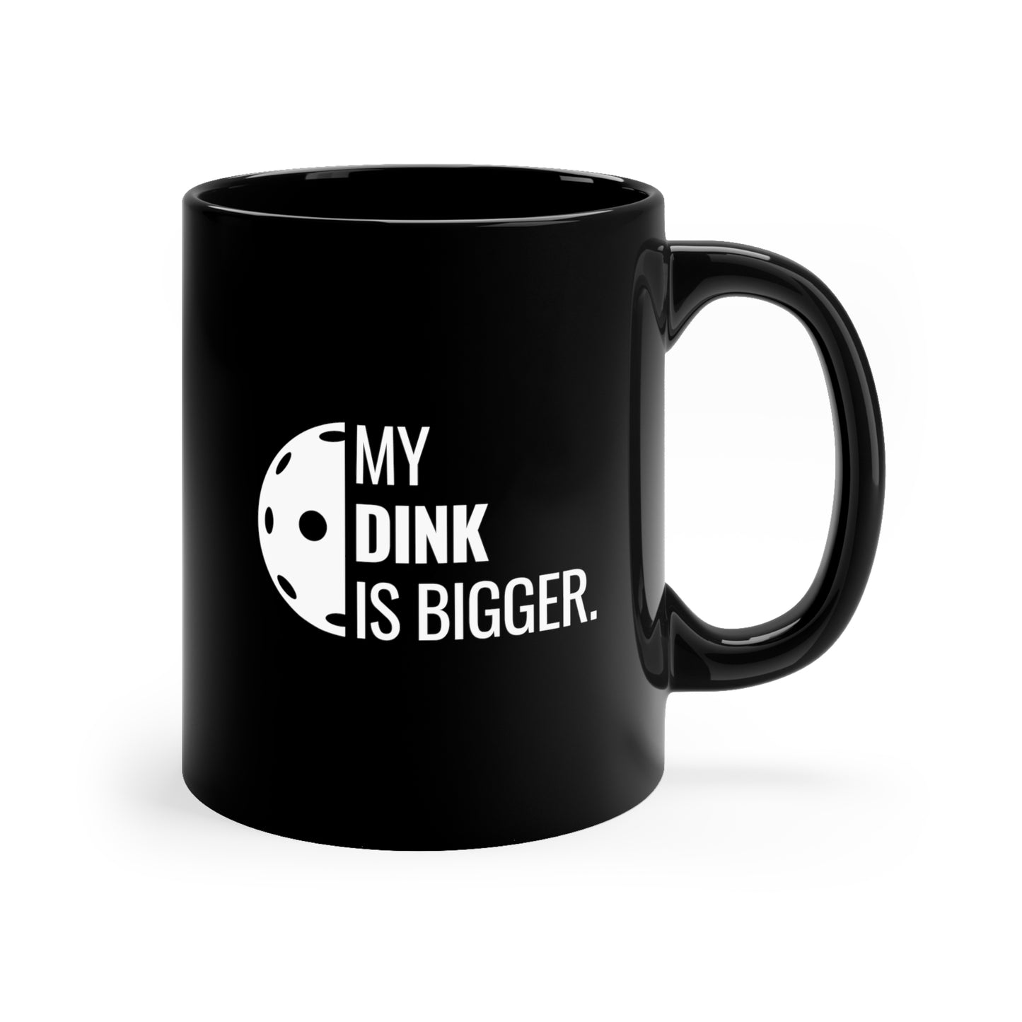 My Dink Is Bigger 11 Oz Black Coffee Mug