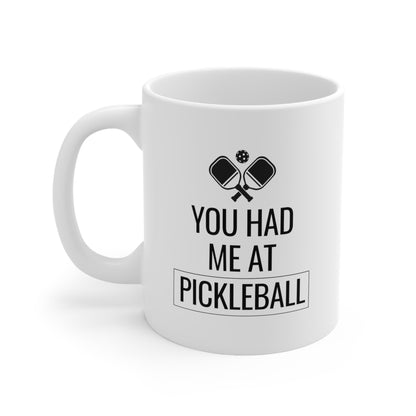 You Had Me At Pickleball 11 Oz White Coffee Mug