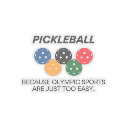 Pickleball. Because Olympic Sports Are Just Too Easy. Kiss Cut Sticker