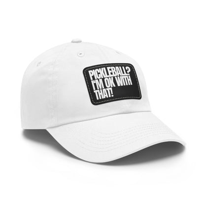 Pickleball?  I'm OK With That! Baseball Cap with Leather Patch