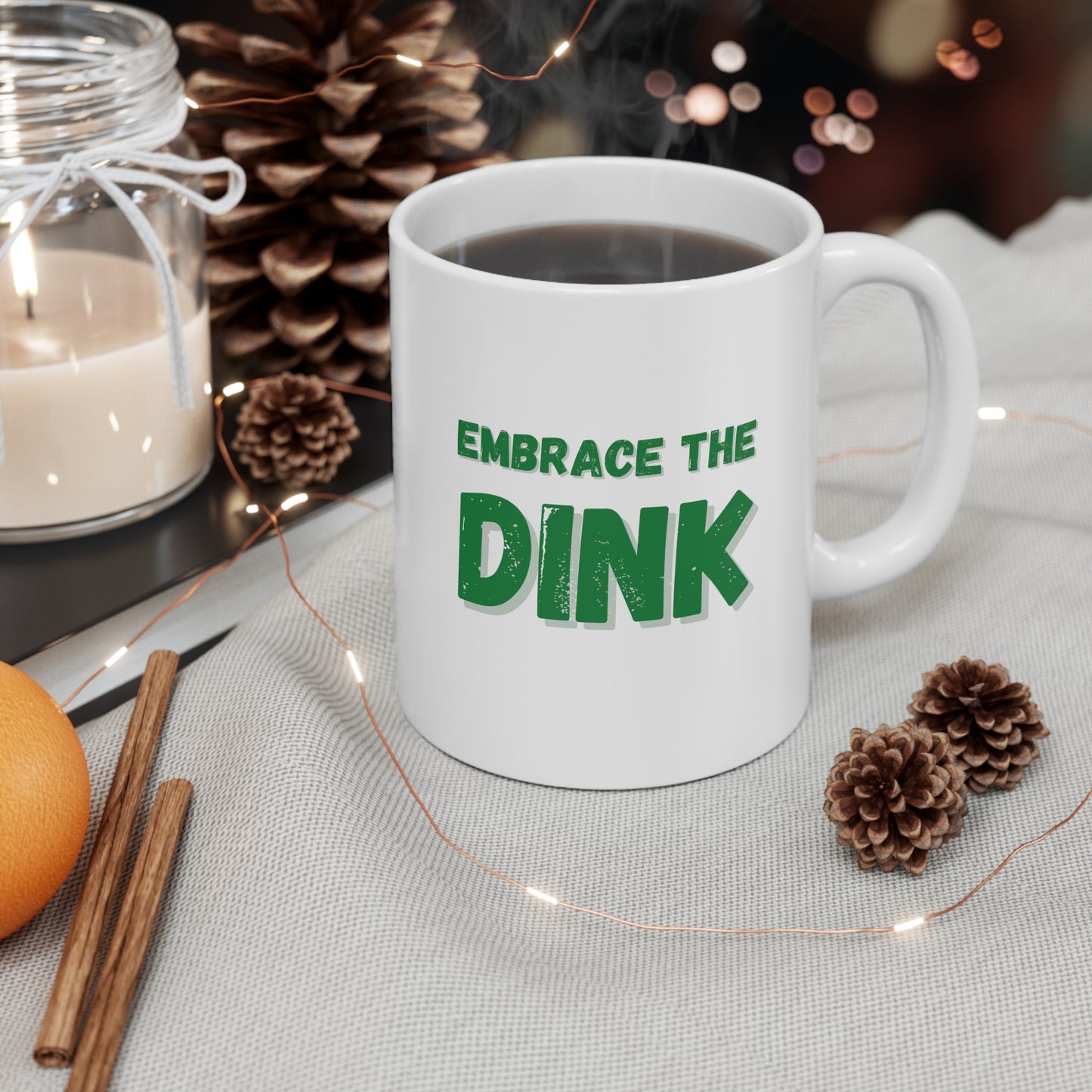 Embrace The Dink. Color Imprint. 11 Oz White Coffee Mug