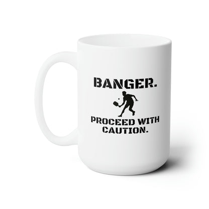 Banger. Proceed With Caution. 15 Oz White Coffee Mug