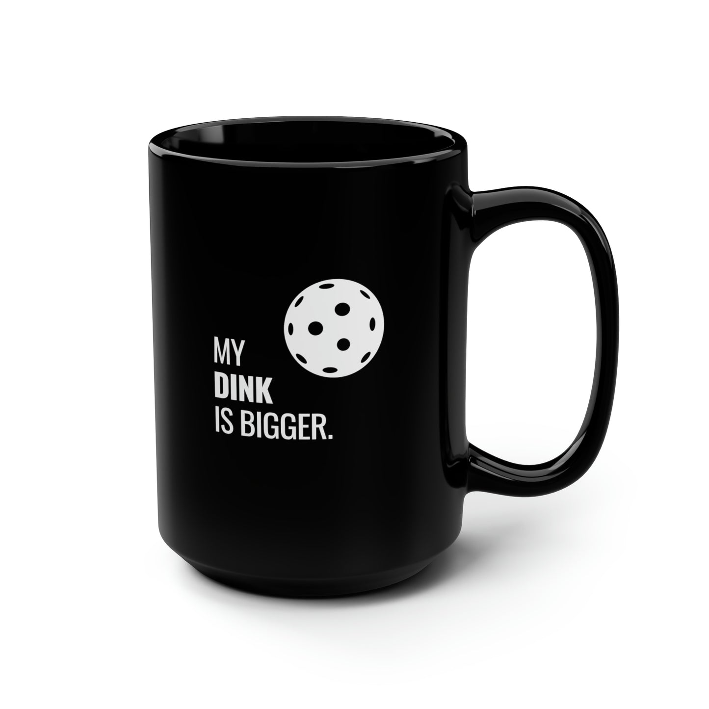 My Dink Is Bigger 15 Oz Black Coffee Mug