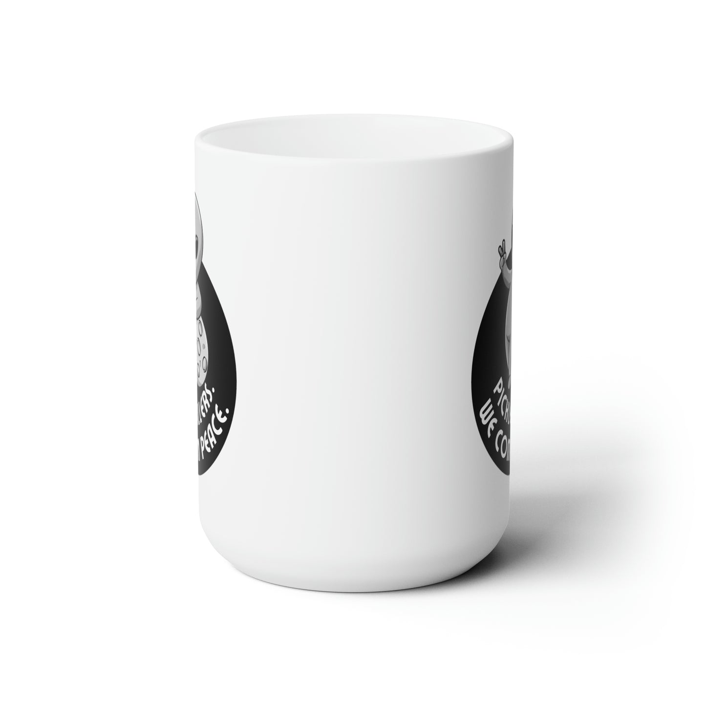 Pickleballers.  We Come In Peace. 15 Oz White Coffee Mug