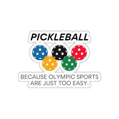 Pickleball. Because Olympic Sports Are Just Too Easy. Kiss Cut Sticker