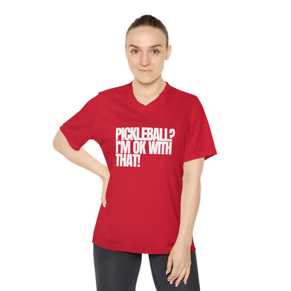 Pickleball? I'm OK With That! Women's Performance V-Neck