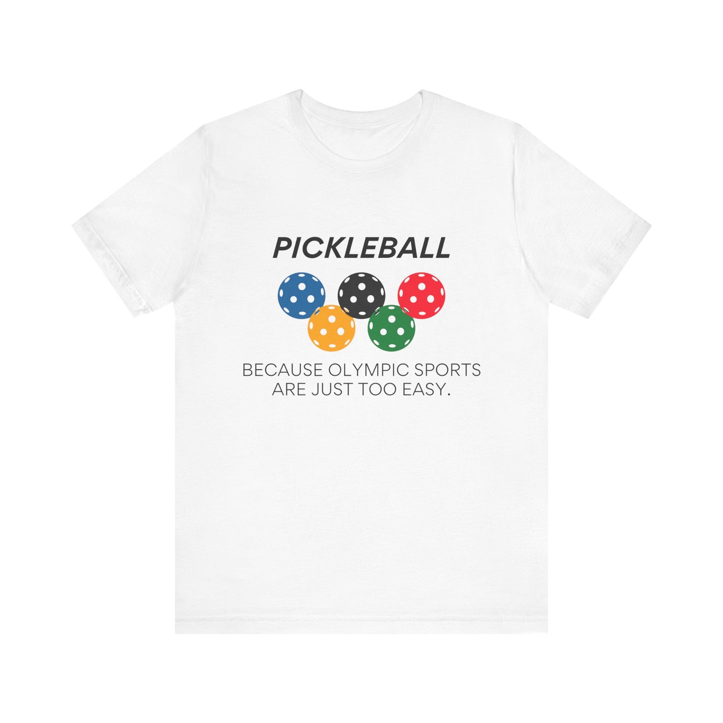 Pickleball. Because Olympic Sports Are Just Too Easy. Bella+Canvas