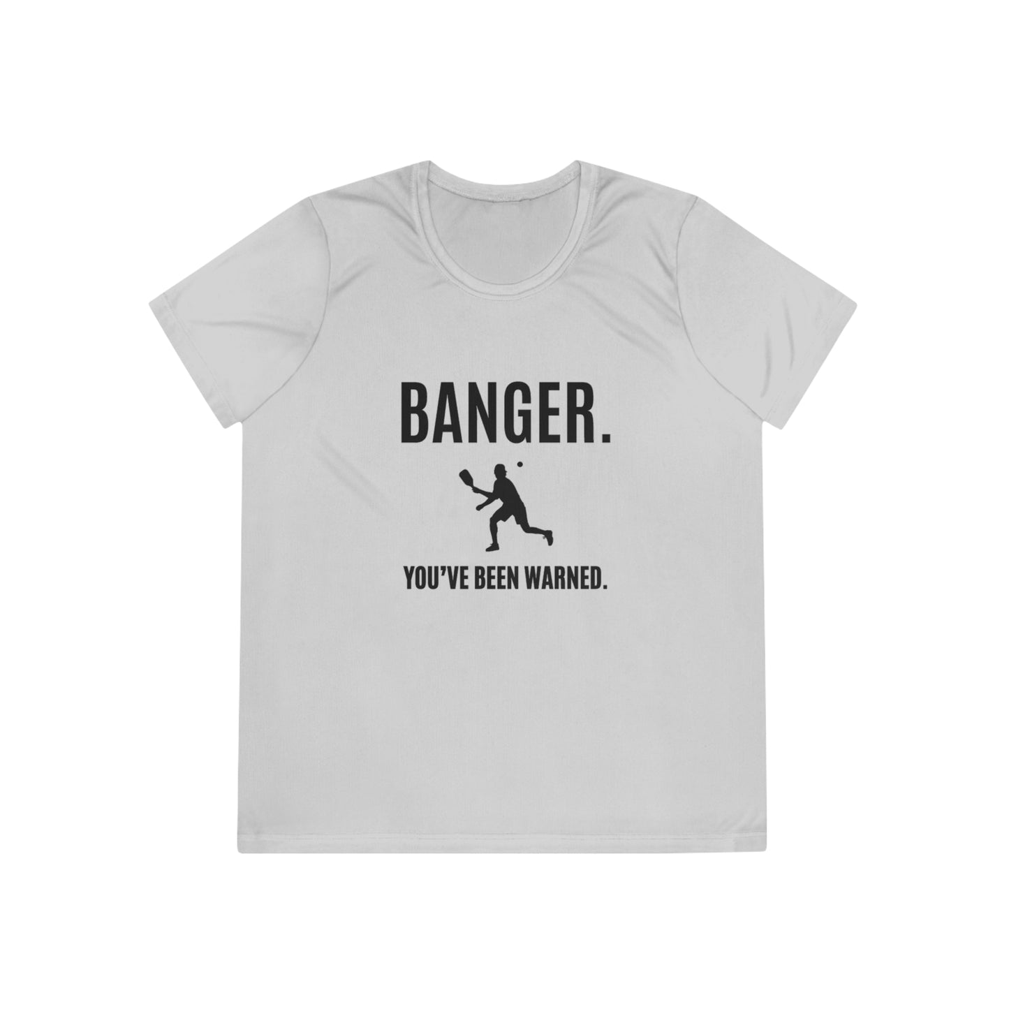 Banger. You've Been Warned. Women's Moisture Wicking