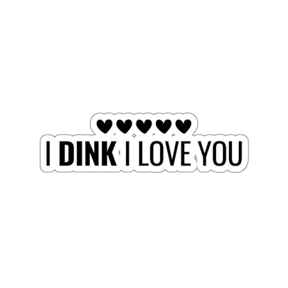 I Dink I Love You Kiss Cut Sticker