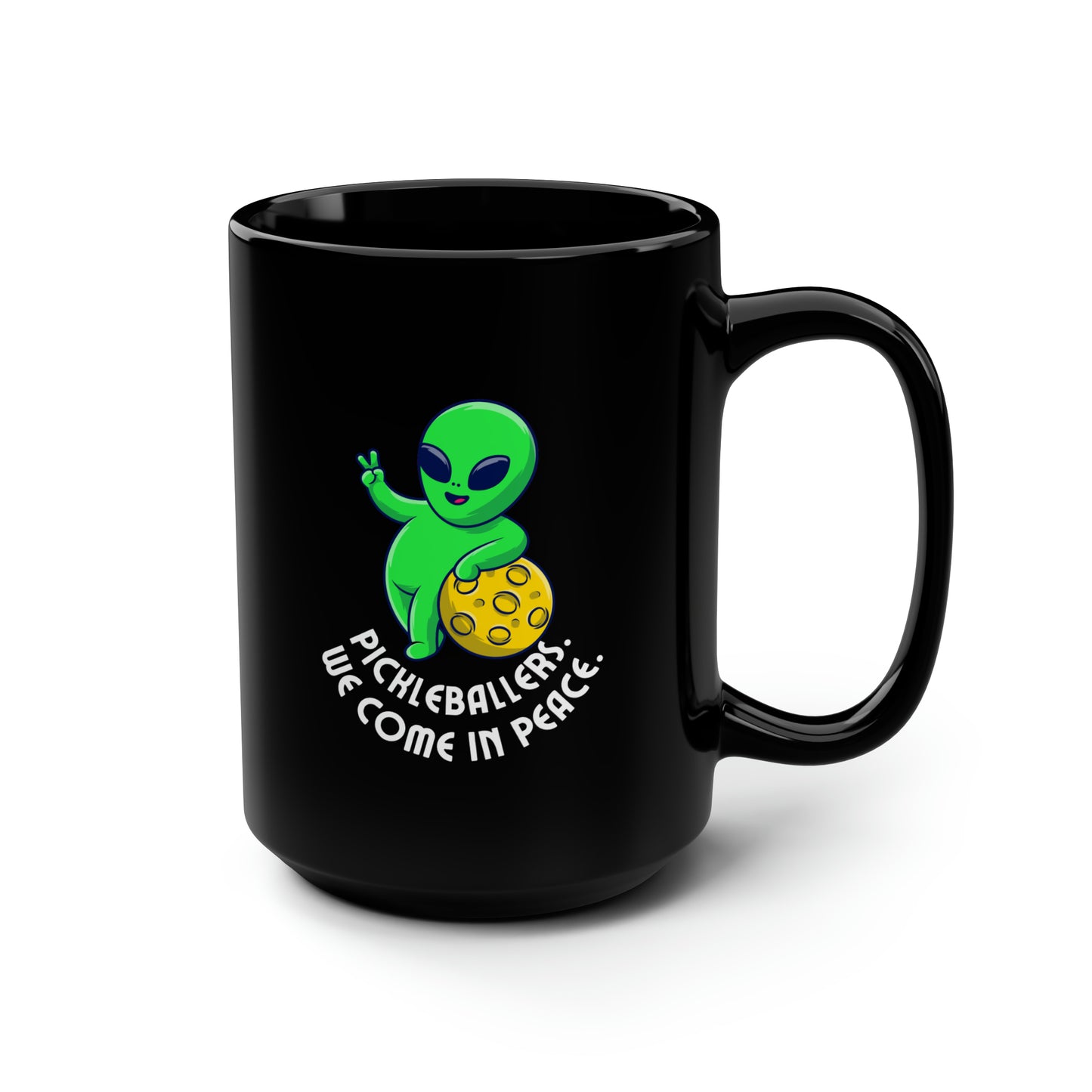 Pickleballers. We Come In Peace. Color Imprint. 15 Oz Black Coffee Mug