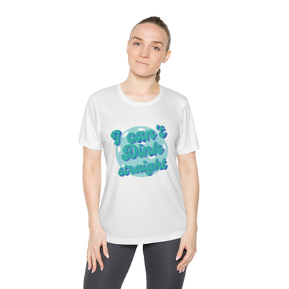 I Can't Dink Straight. Color Imprint. Women's Moisture Wicking