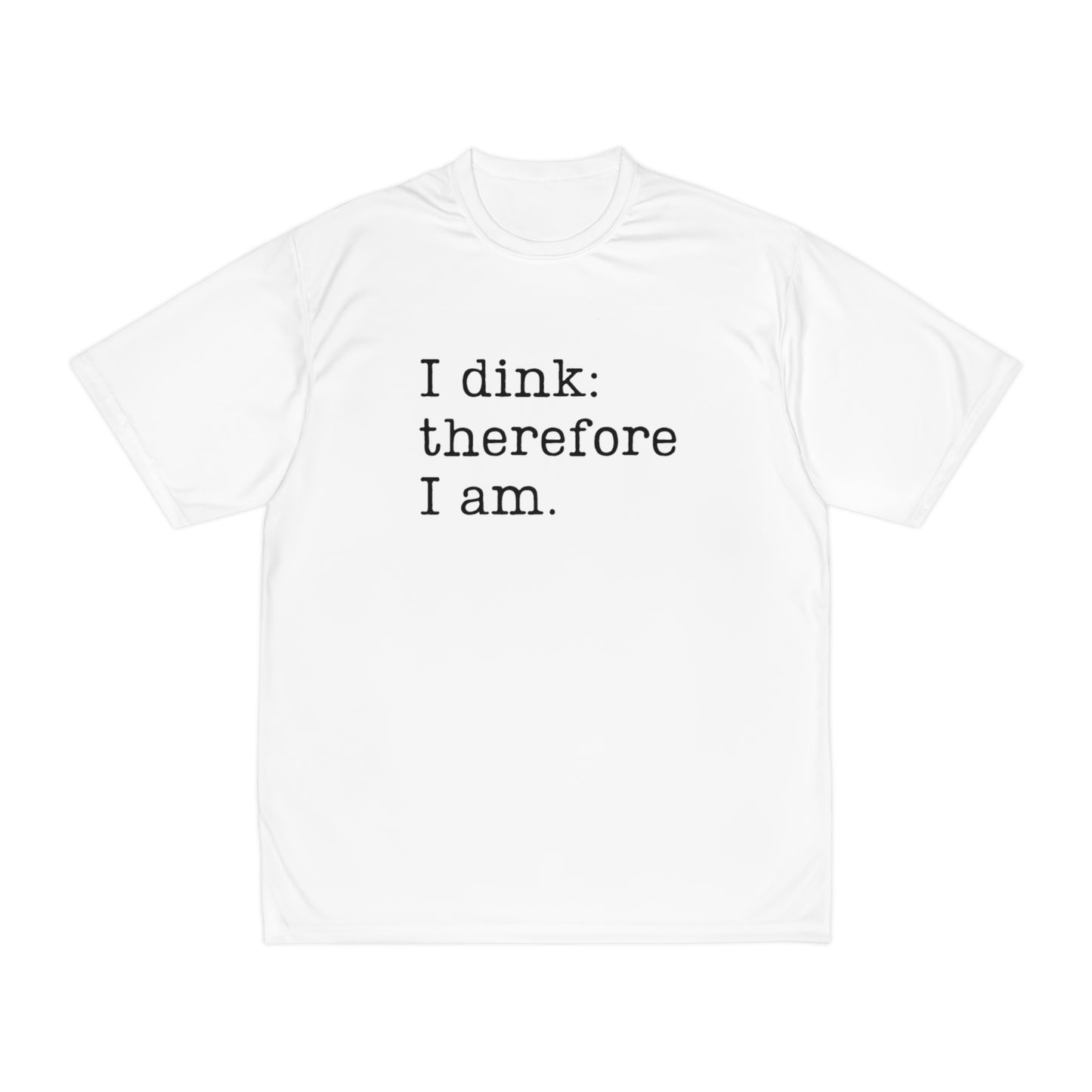 I Dink: Therefore I Am. Performance