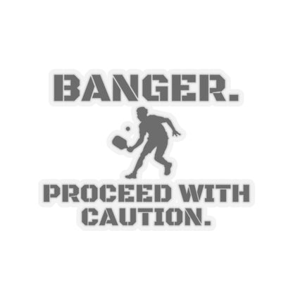 Banger. Proceed With Caution. Kiss Cut Sticker