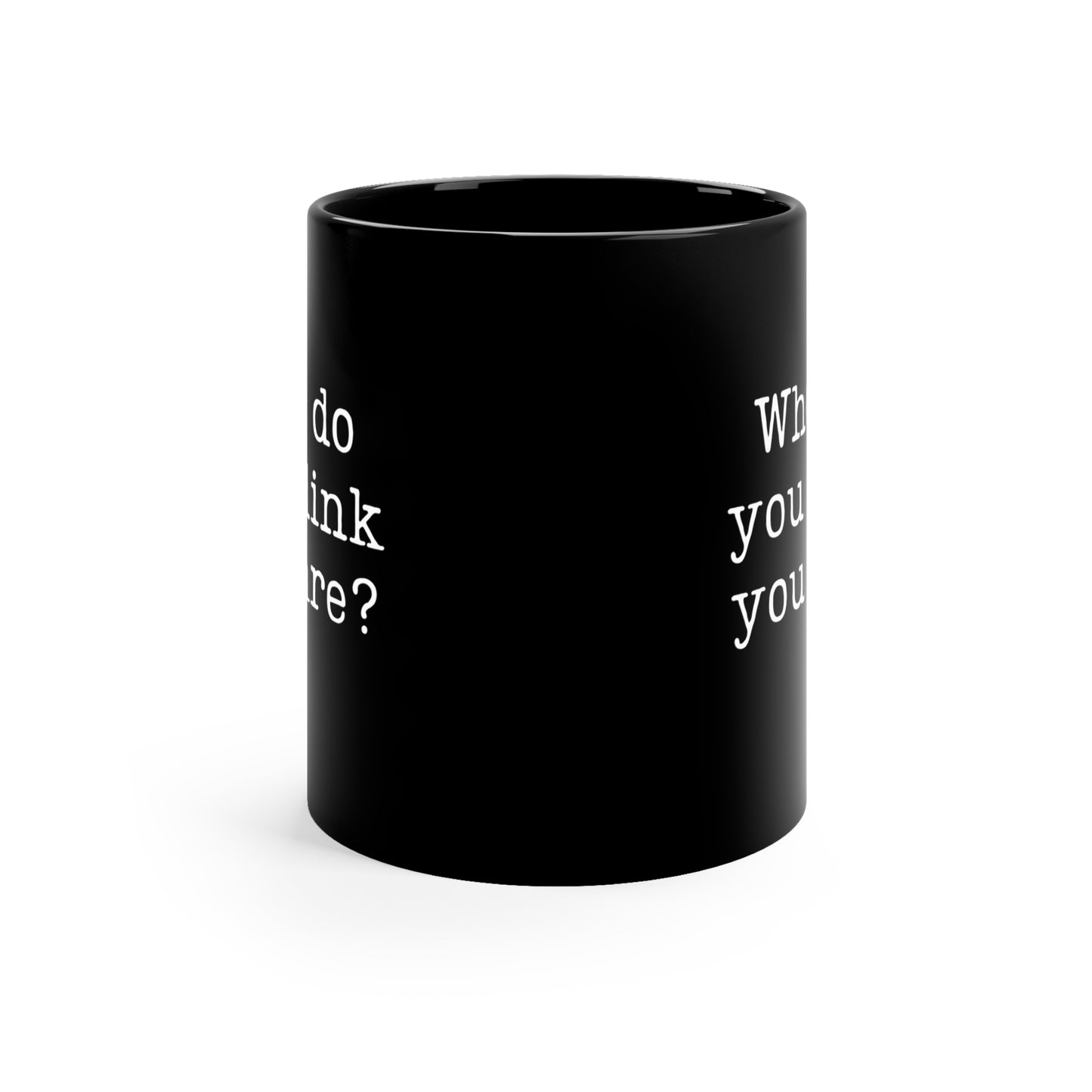 Who Do You Dink You Are? 11 Oz Black Coffee Mug