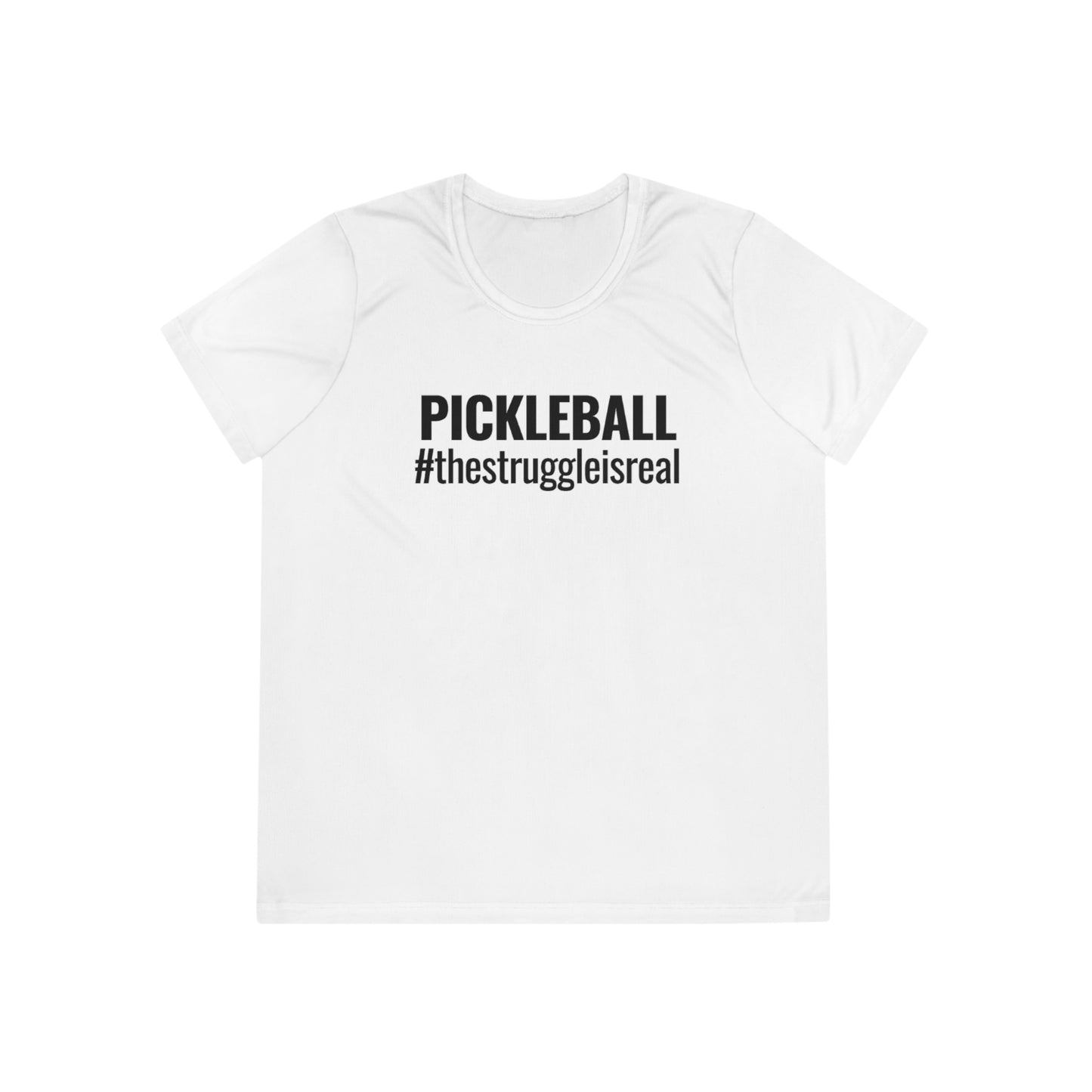 Pickleball #thestruggleisreal Women's Moisture Wicking